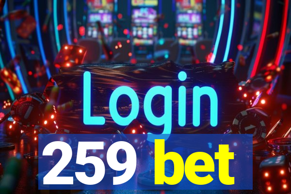 259 bet